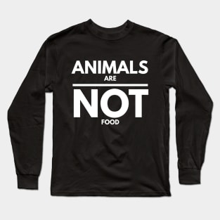 ANIMALS ARE NOT FOOD Long Sleeve T-Shirt